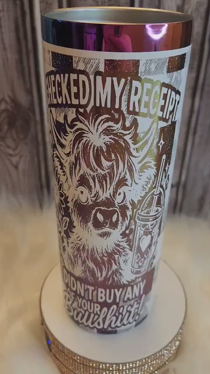 Stainless Steel Tumbler - 20 oz, Laser Engraved, Check My Receipt Bull
